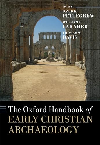 The Oxford Handbook of Early Christian Archaeology (Oxford Handbooks)