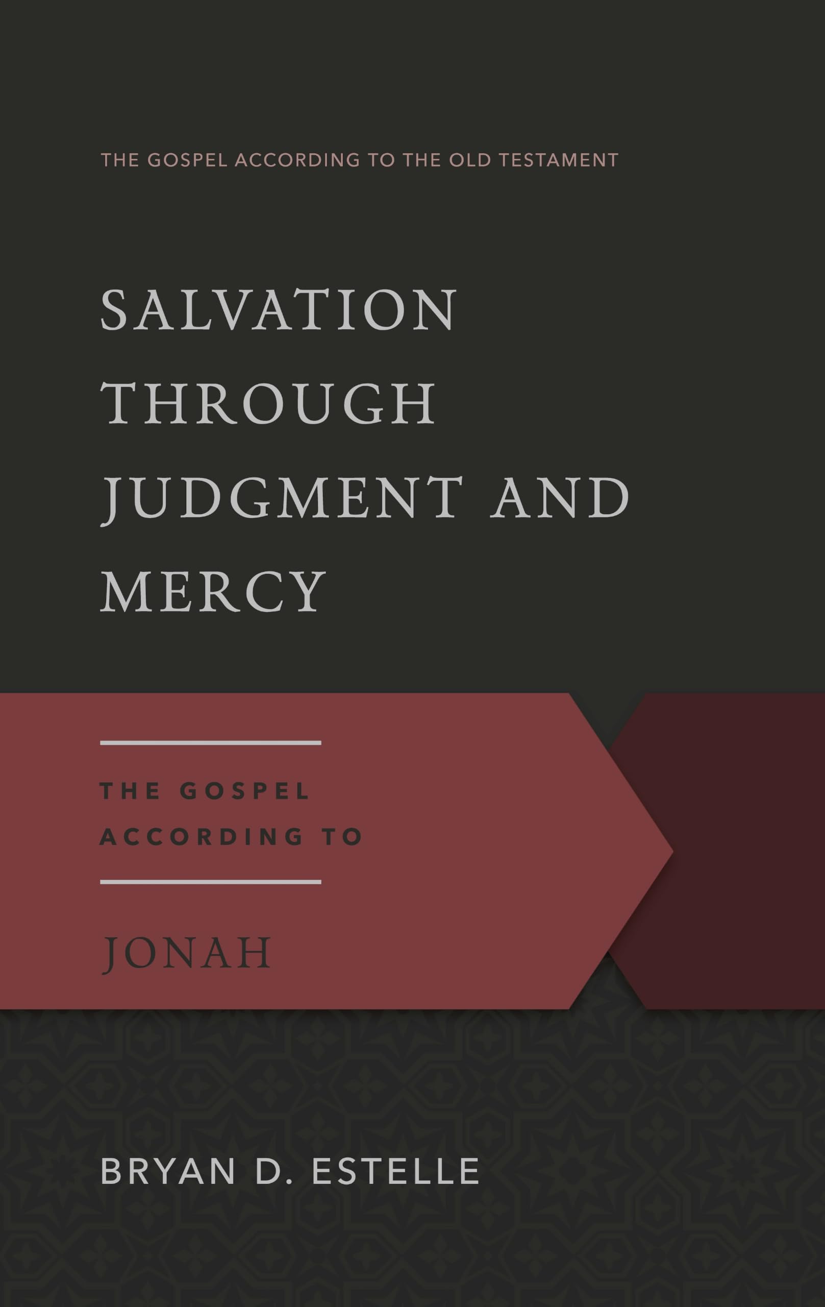 Salvation Through Judgment and Mercy, The Gospel According to Jonah (Gospel According to the Old Testament)
