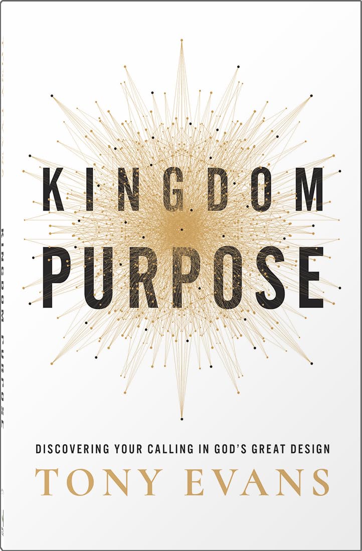 Kingdom Purpose: Discovering Your Calling in Gods Great Design.by Evans New**
