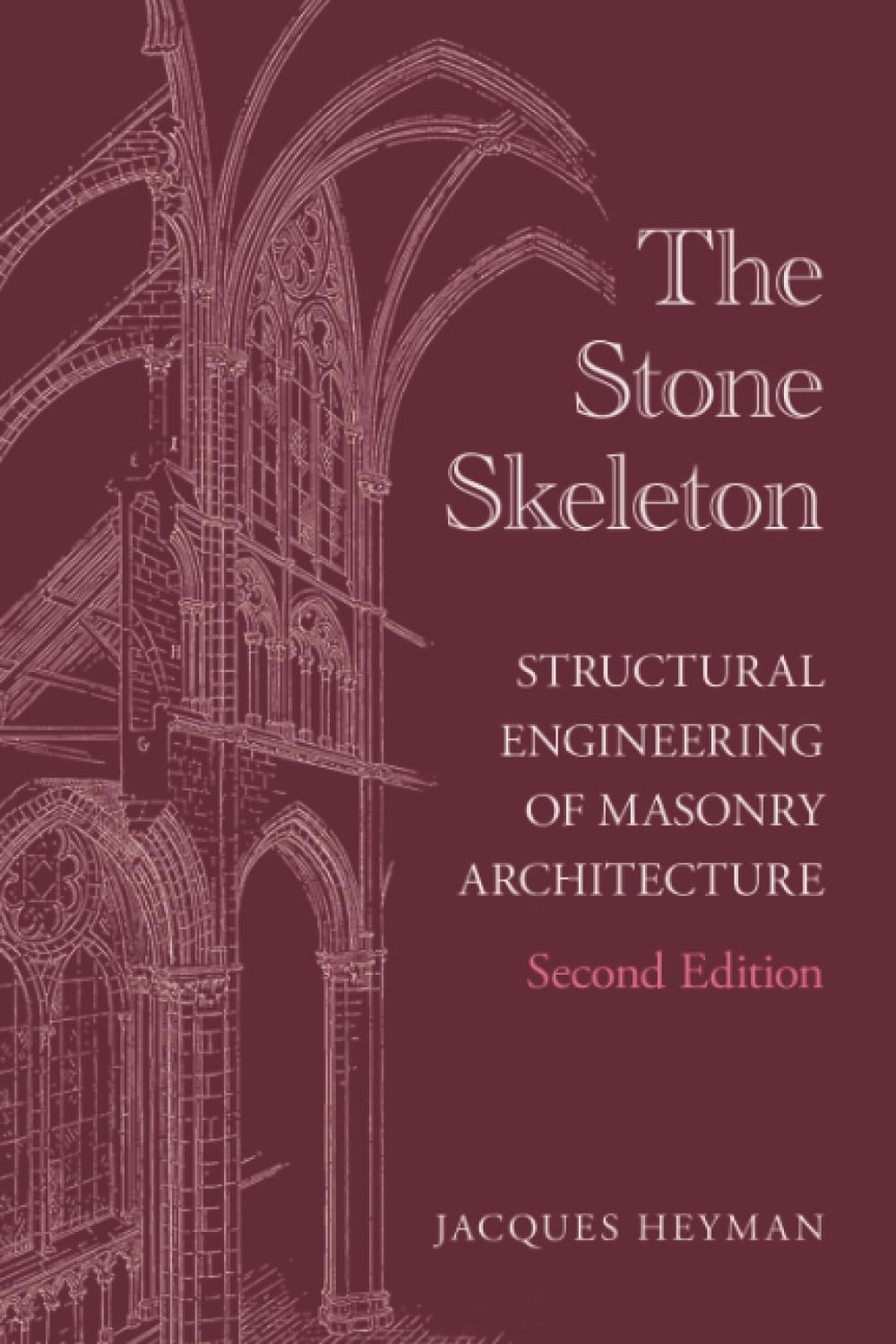 The Stone Skeleton: Structural Engineering of Masonry Architecture
