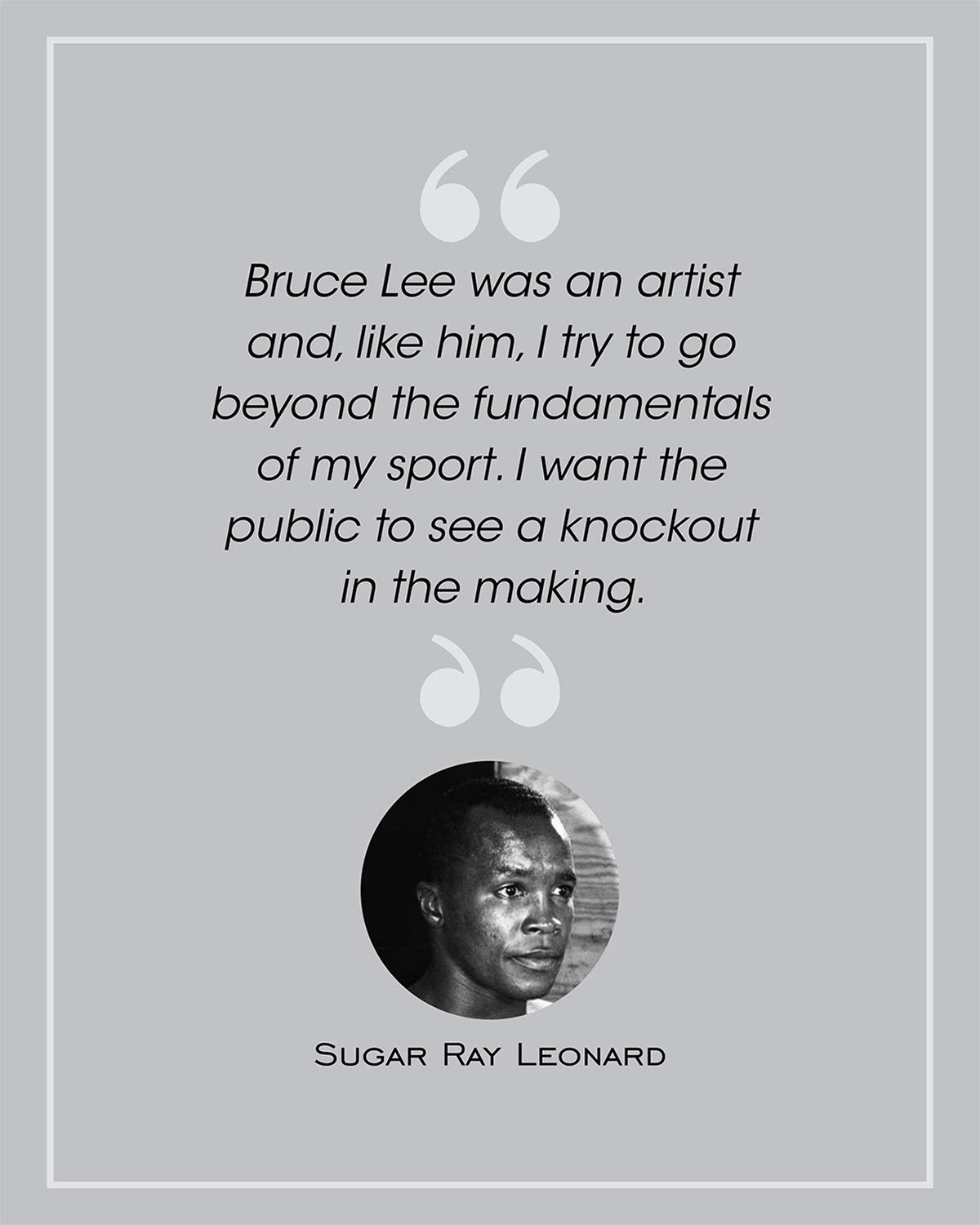 I Want The Public To See A Knockout In The Making. - Sugar Ray Leonard Quote - 8x10 Unframed Boxing Wall Decor Art Print On A Grey Background - Great Inspirational Gift For Boxers And Athletes