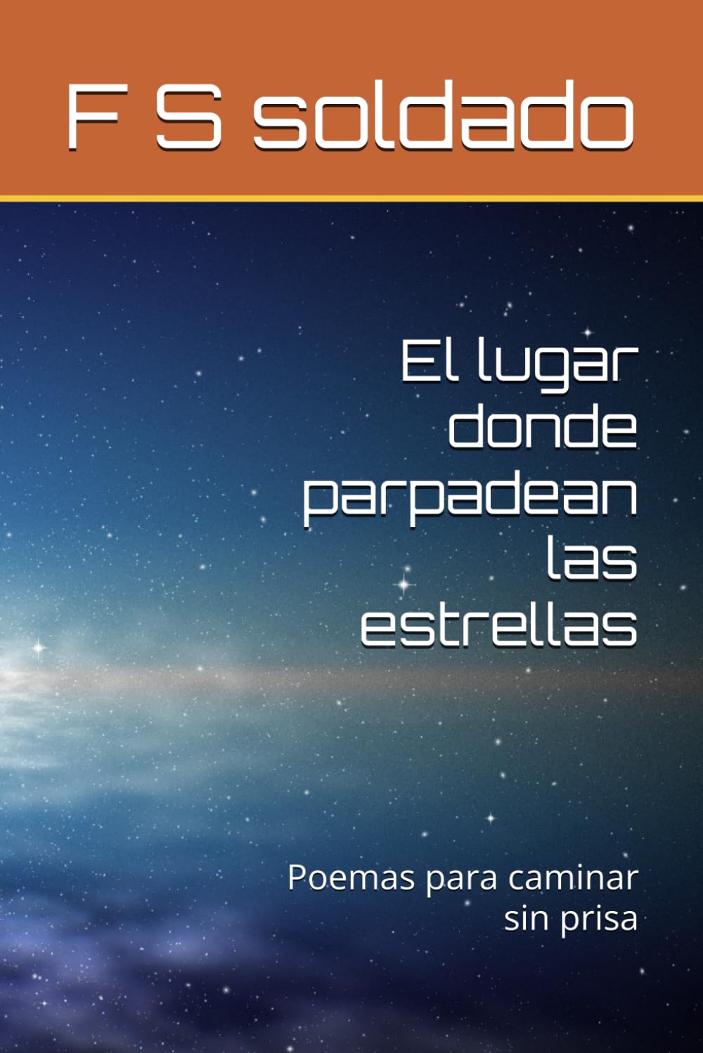 El lugar donde parpadean las estrellas: Poemas para caminar sin prisa