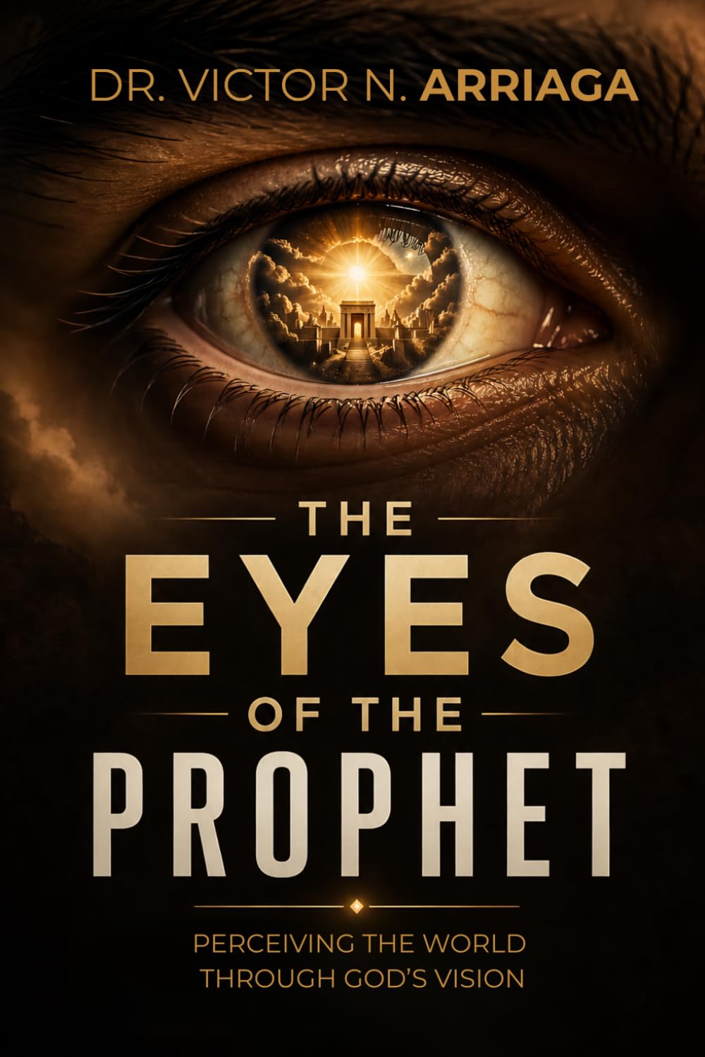 THE EYES OF THE PROPHET: Perceiving the World Through God’s Vision