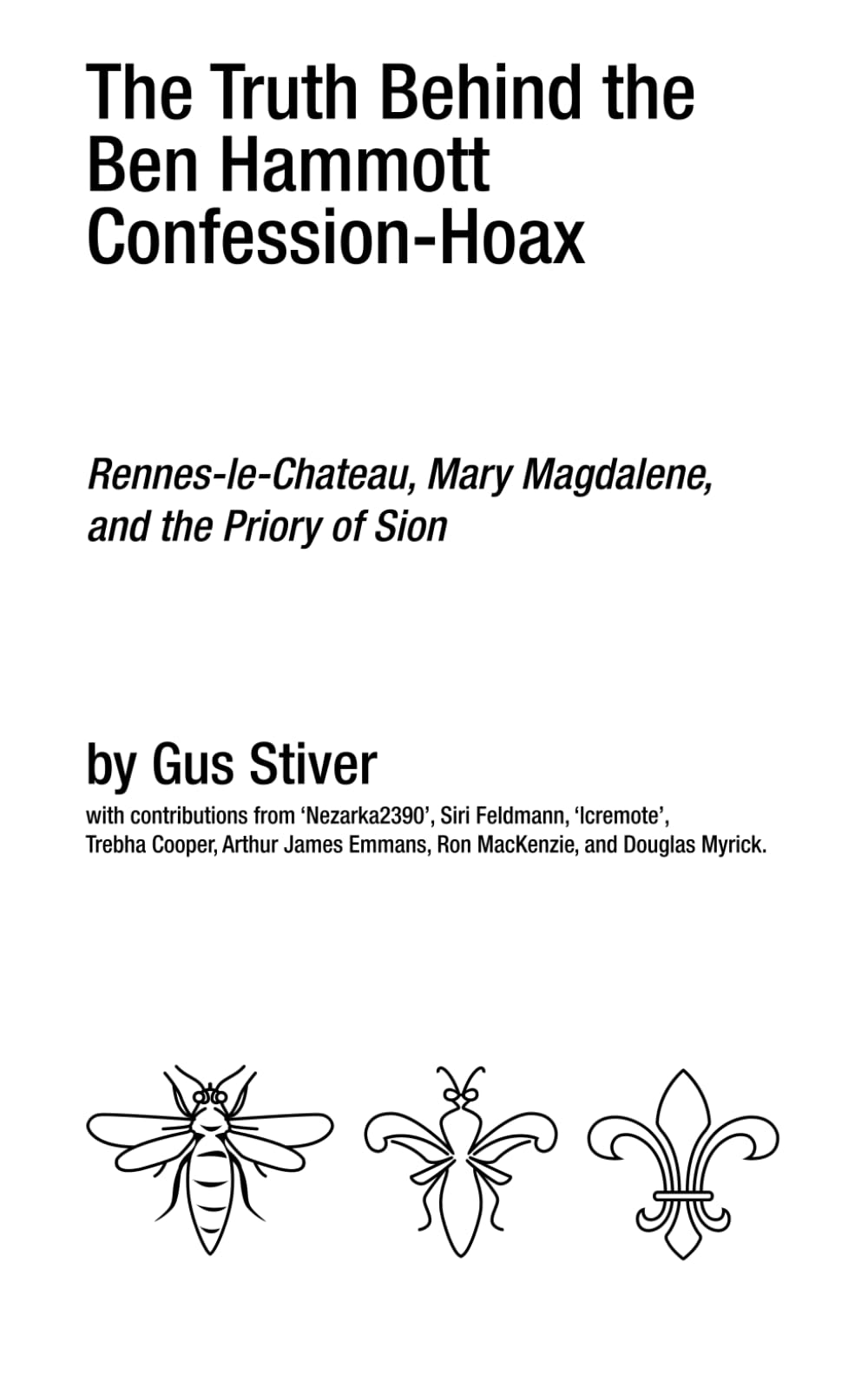 The Truth Behind the Ben Hammott Confession-Hoax: Rennes-le-Chateau, Mary Magdalene, and the Priory of Sion