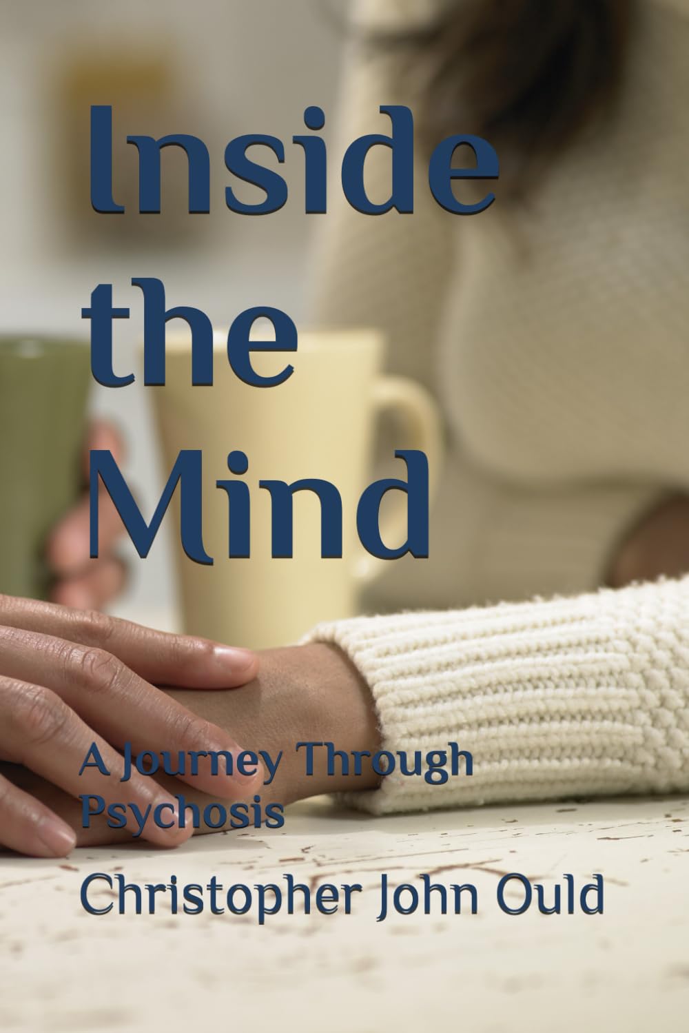 Inside the Mind: A Journey Through Psychosis