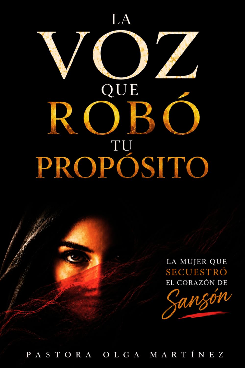 La Voz Que Robó Tu Propósito: La mujer que secuestró el corazón de Sansón