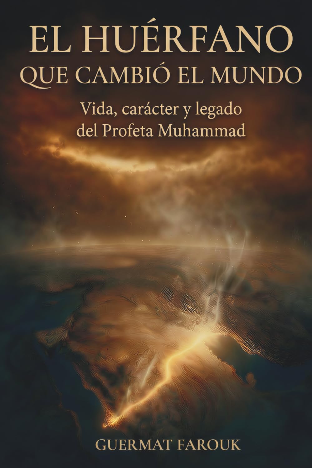 EL HUÉRFANO QUE CAMBIÓ EL MUNDO: Una mirada humana al carácter y legado del Profeta Muhammad