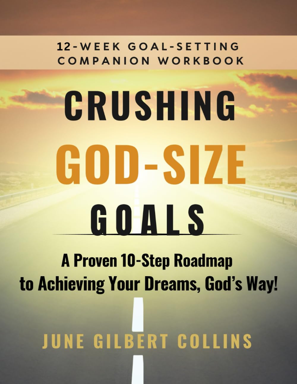 Crushing God-Size Goals Workbook: Your Personalized Blueprint for Achieving God-Given Dreams