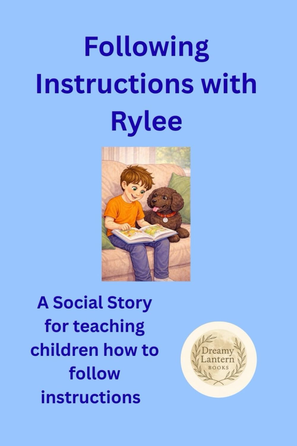 Following Instructions with Rylee: A Social Story for teaching children to follow instructions - paperback includes colouring pages (Learning with Rylee)