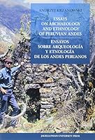 Essays on Archaeology and Ethnology of Peruvian Andes: Ensayos Sobre Arqueologia y Etnologia de Los Andes Peruanos 8323341966 Book Cover