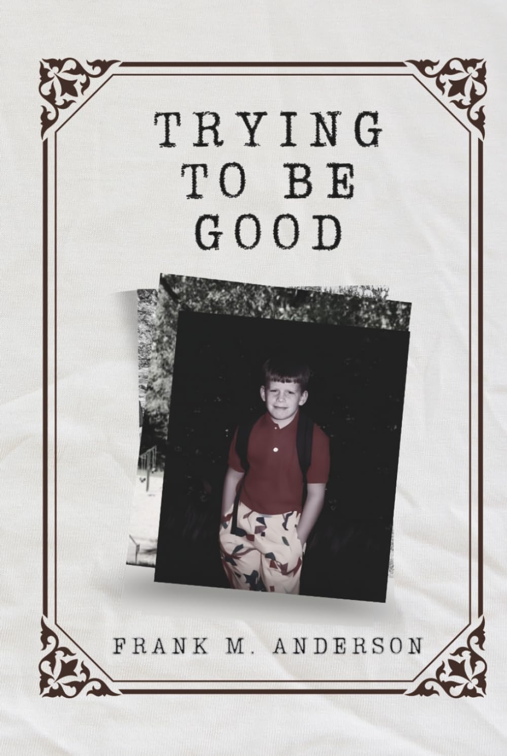 Trying To Be Good (Fragments of a Life: A Memoir Series)