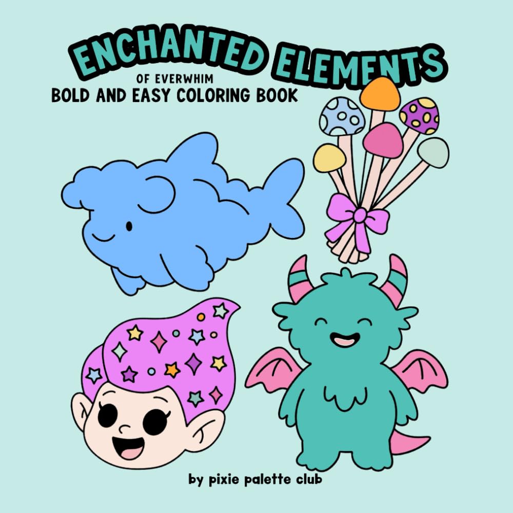 Enchanted Elements of Everwhim Bold and Easy Coloring Book: Fantasy stress free, Big designs for relaxation, mindfulness and hand drawn Magical illustrations