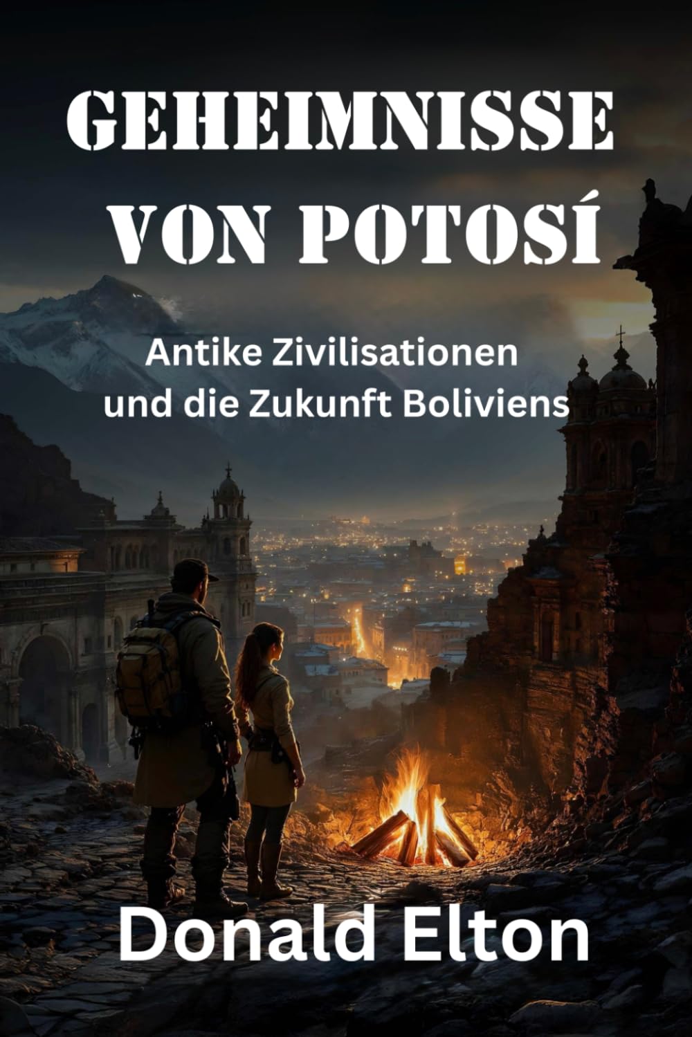 Geheimnisse von Potosí: Antike Zivilisationen und die Zukunft Boliviens (Roger and Isabel (German))