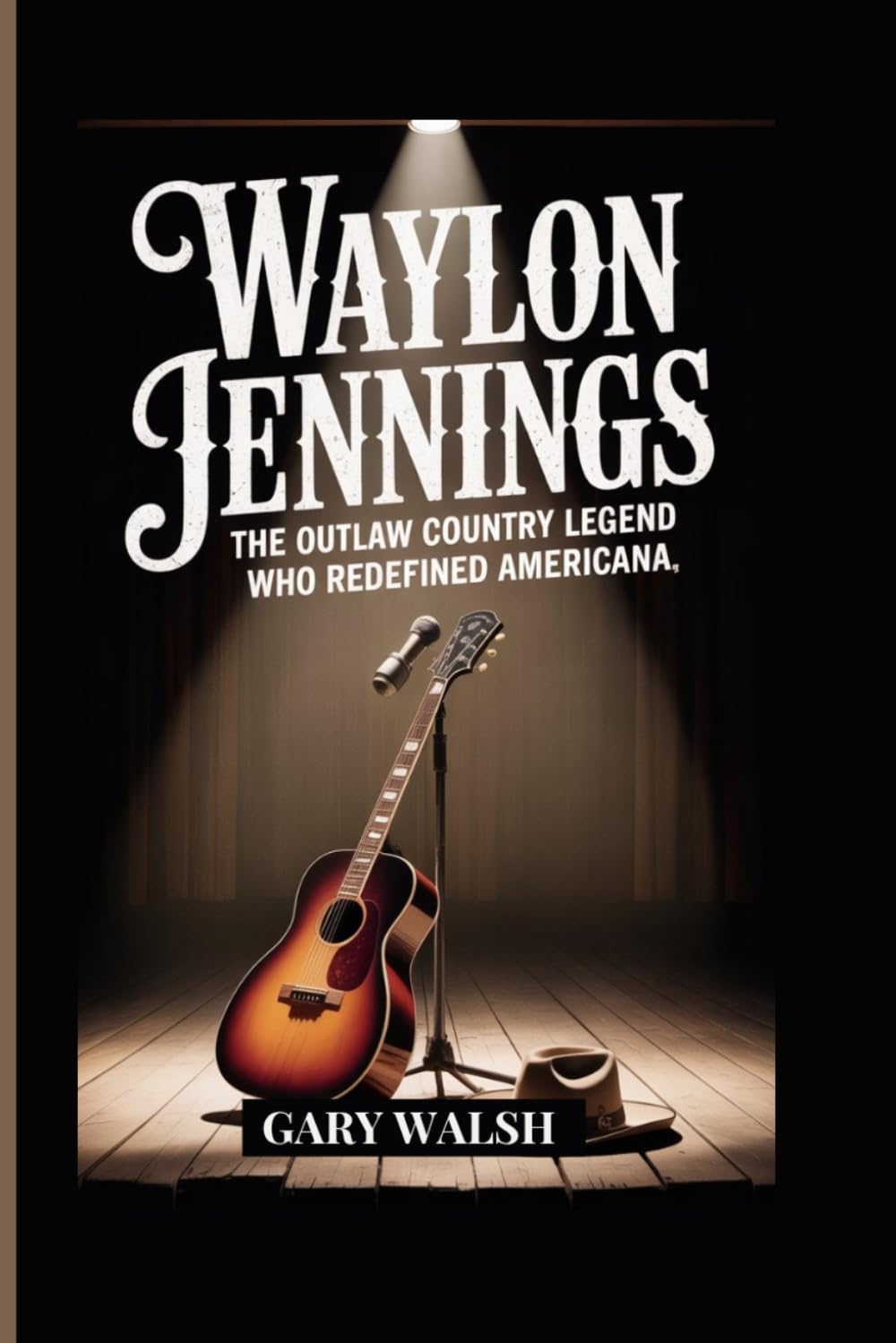 WAYLON JENNINGS BIOGRAPHY: The Outlaw Country Legend Who Redefined Americana