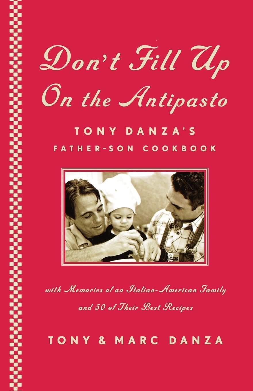 Don't Fill Up on the Antipasto: Tony Danza's Father-Son Cookbook