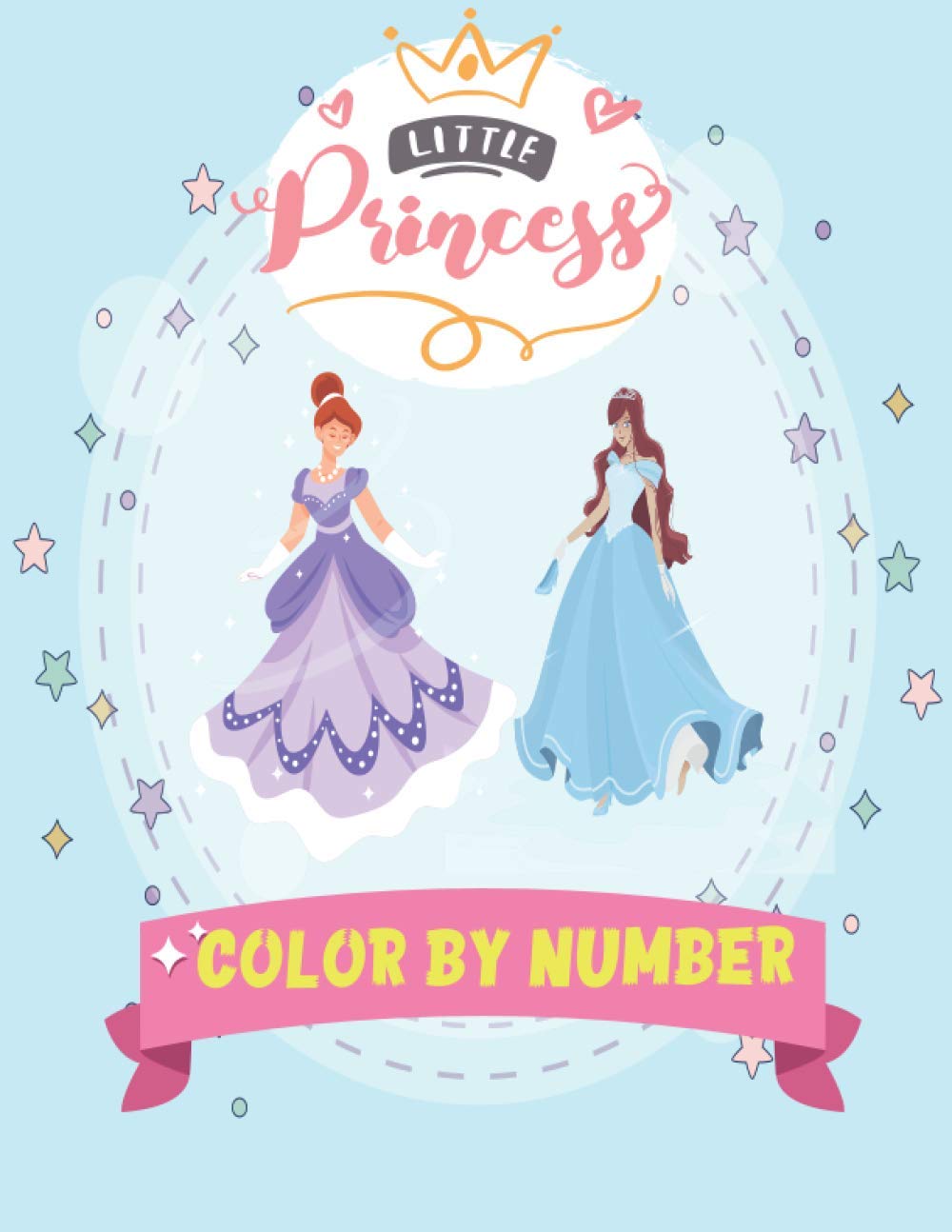 Little Princess Coloring by Numbers: Wonderful Princess Great Gift for Girls, Ages 4-8