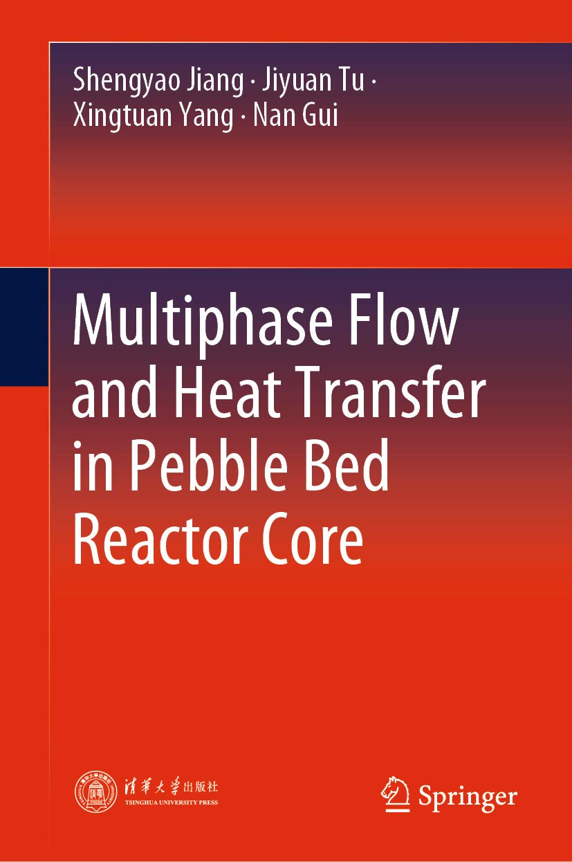 Multiphase Flow and Heat Transfer in Pebble Bed Reactor Core      1st ed. 2021 Edition, Kindle Edition