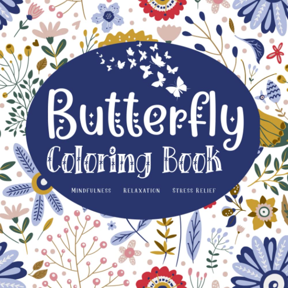 Butterfly Coloring Book For Adults: 50 Unique Butterfly Mandala Style Images For Stress Relief And Relaxation | Great For Teens, Grown Ups And Seniors