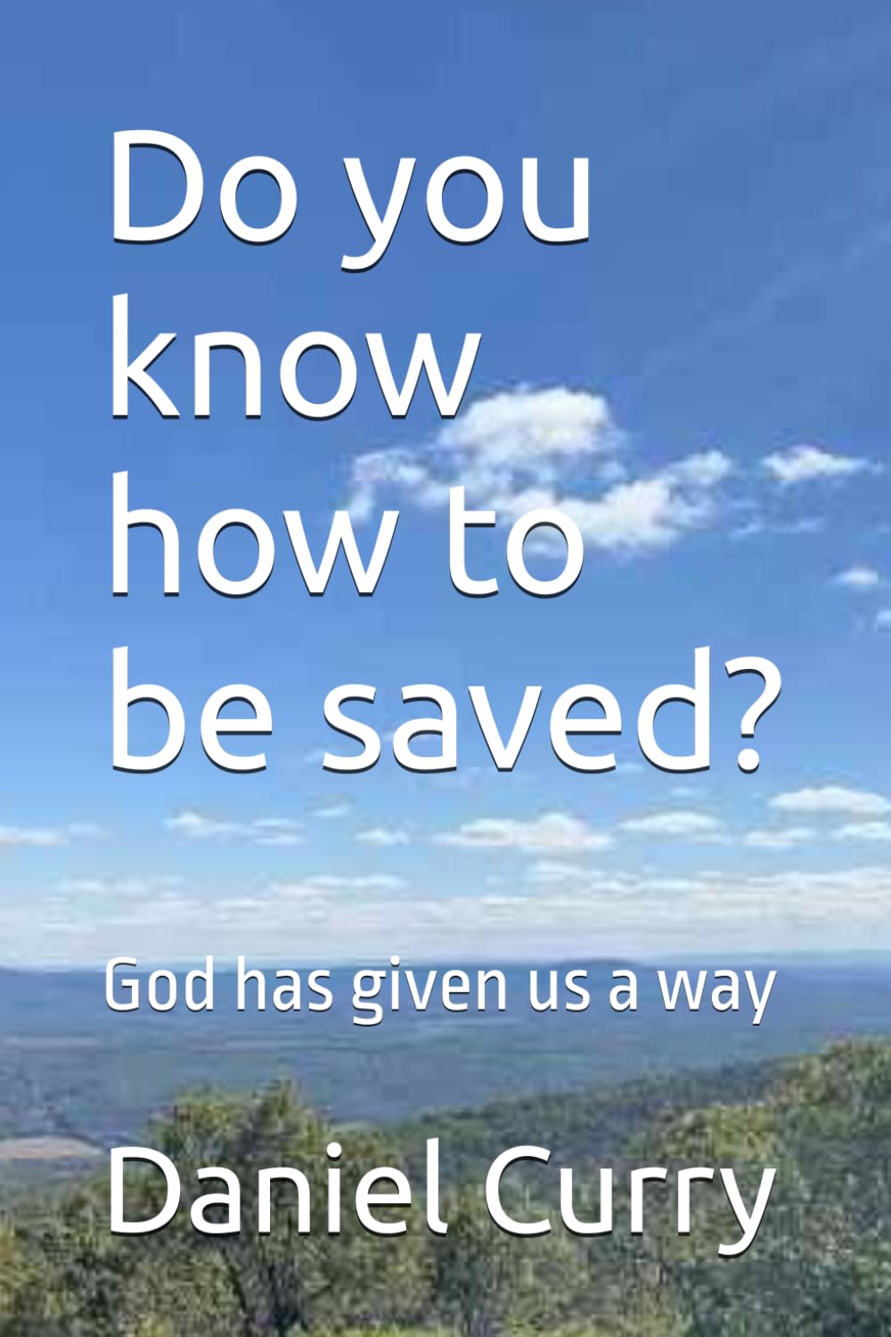 Do you know how to be saved?: God has given us a way