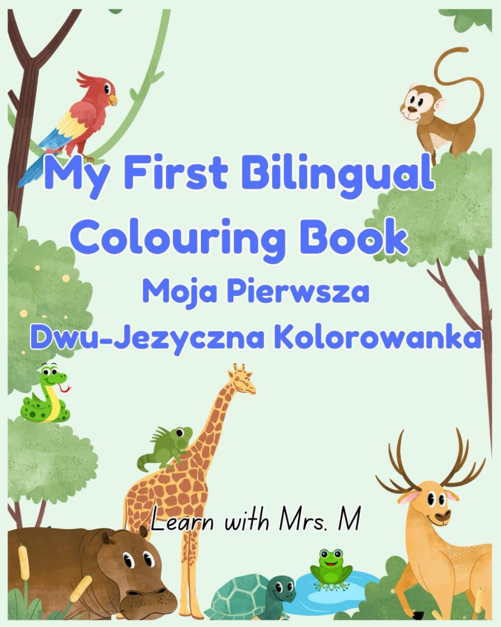 My First English/Polish Colouring Book - Colour Animals and Learn Them Names - Bilingual Book For Kids: Education Colouring Pages with Animals and ... and Polish for Preschool Children Ages 3-5