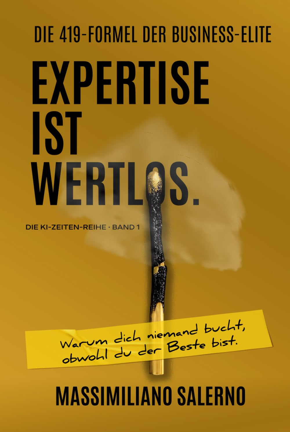 EXPERTISE IST WERTLOS: Warum dich niemand bucht, obwohl du der Beste bist. (Die KI-Zeiten-Reihe)