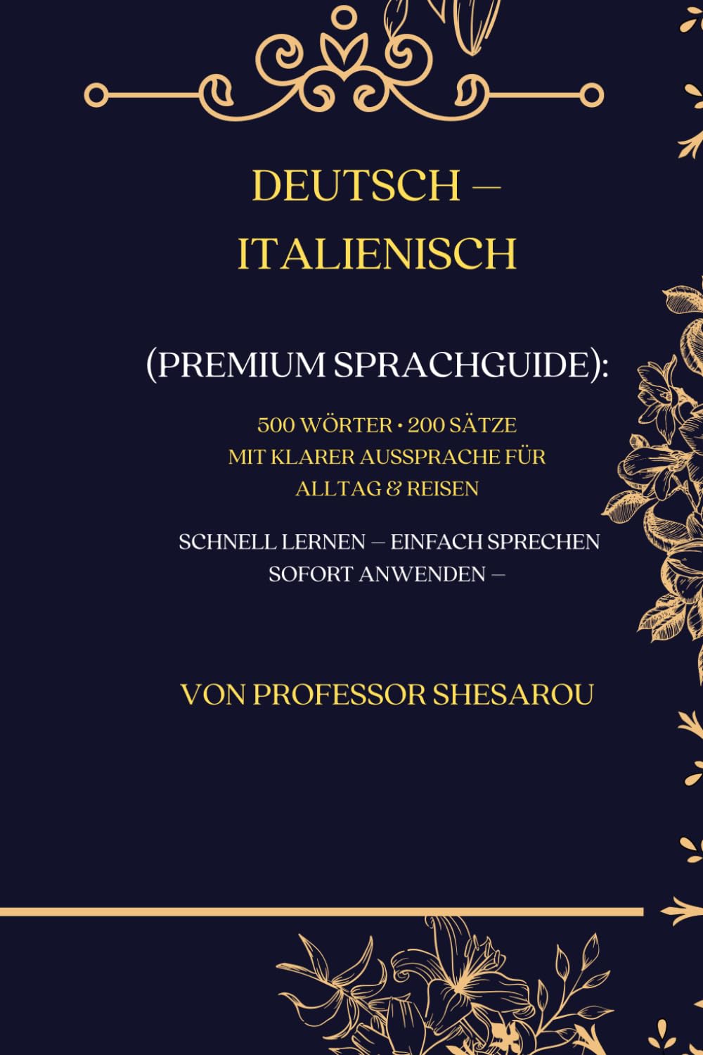 Deutsch – Italienisch Premium Sprachguide: 500 Wörter • 200 Sätze • Mit Aussprache für Alltag & Reisen