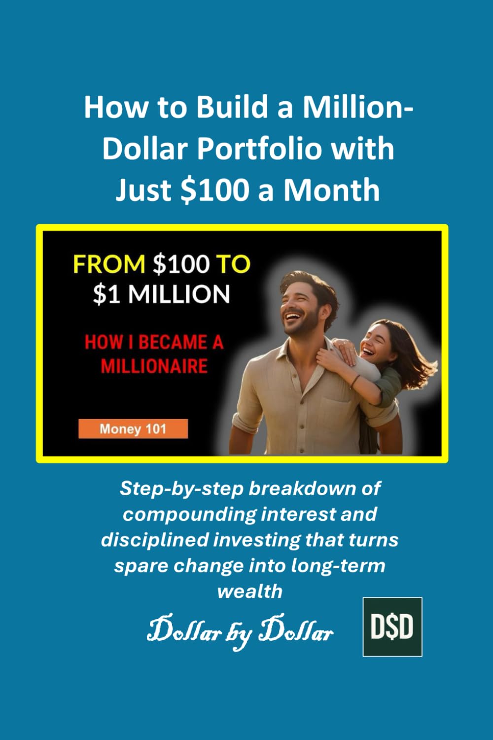 How to Build a Million-Dollar Portfolio with Just $100 a Month: Step-by-step breakdown of compounding interest and disciplined investing that turns ... credit, taxes education, and how-to guides)