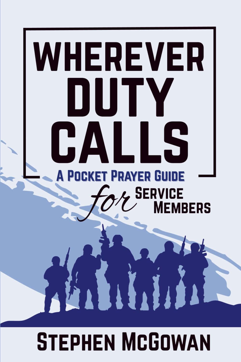 Wherever Duty Calls: A Pocket Prayer Guide for Service Members