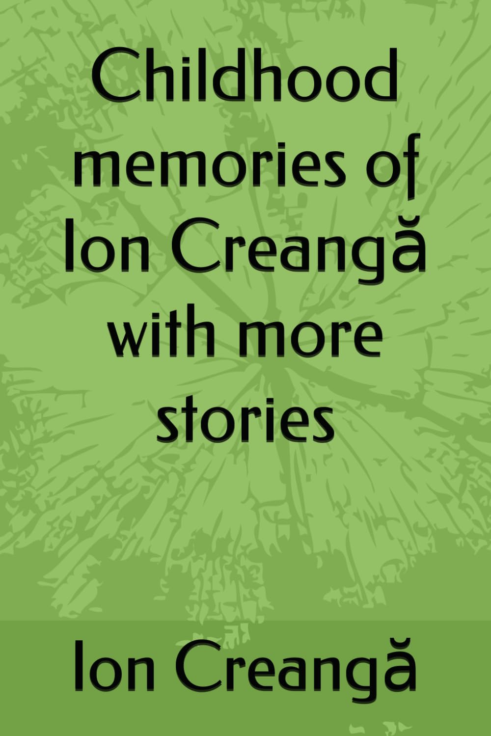 Childhood memories of Ion Creangă with more stories