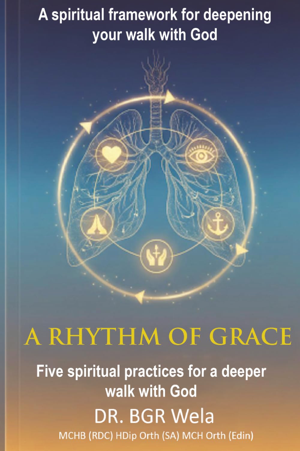 A RHYTHM OF GRACE: Five spiritual practices for a deeper walk with God