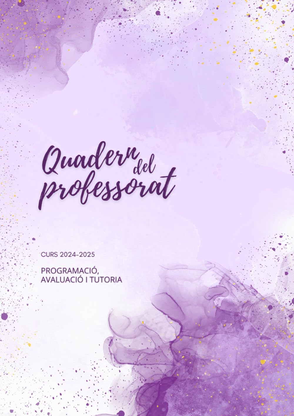 QUADERN DEL PROFESSORAT 2024-2025. Programació, avaluació i tutoria.: Organitzador Planificar setmanal DIN A4 en CATALÀ
