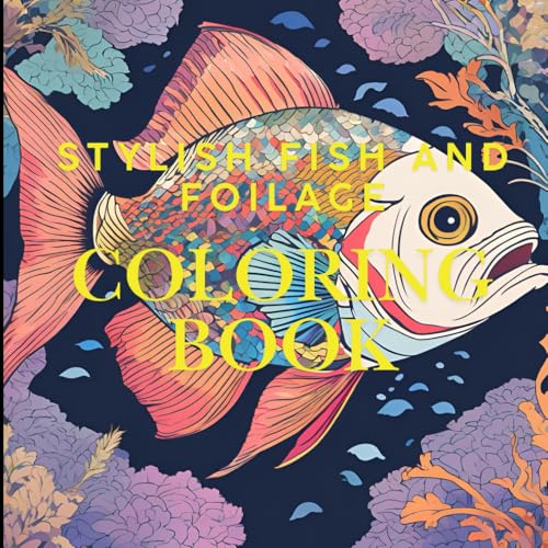 Living sea wonders - Fish coloring book: Color these wonderful creatures of the sea to improve your focus and mindfulness.