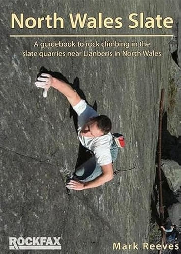 North Wales Slate (Rockfax): A guidebook to the rock climbing in the slate quarries near Llanberis in North Wales