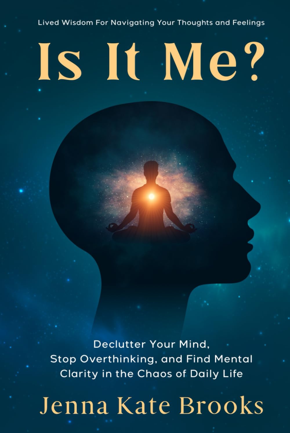 Is It Me?: Declutter Your Mind, Stop Overthinking and Find Mental Clarity in The Chaos of Daily Life