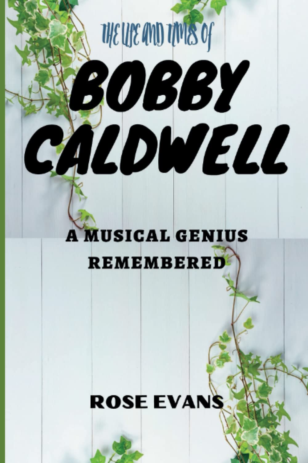 The Life and Times of Bobby Caldwell: A Musical Genius Remembered
