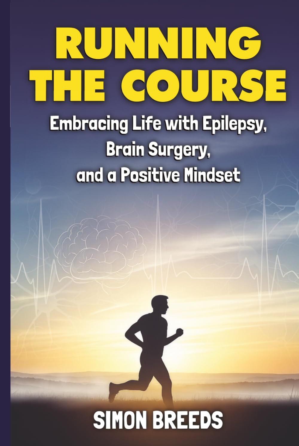 Running the Course: Embracing Life with Epilepsy, Brain Surgery, and a Positive Mindset