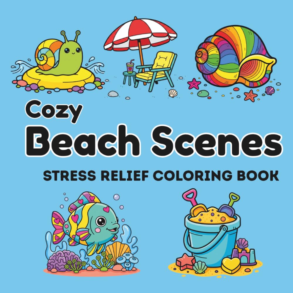 Cozy Beach Scenes: Cute & comfy, bold & easy stress relief coloring book with 50 Illustrations of serene beach scenes