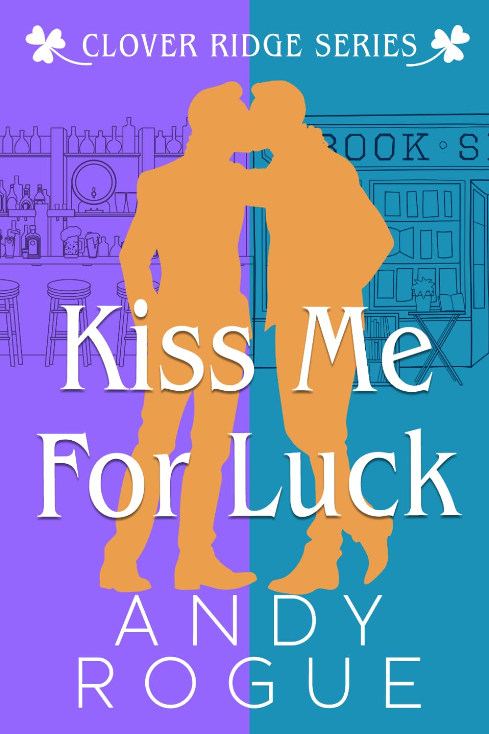 Kiss Me for Luck: A Small Town MM Romance (Clover Ridge Cowboys & Friends)