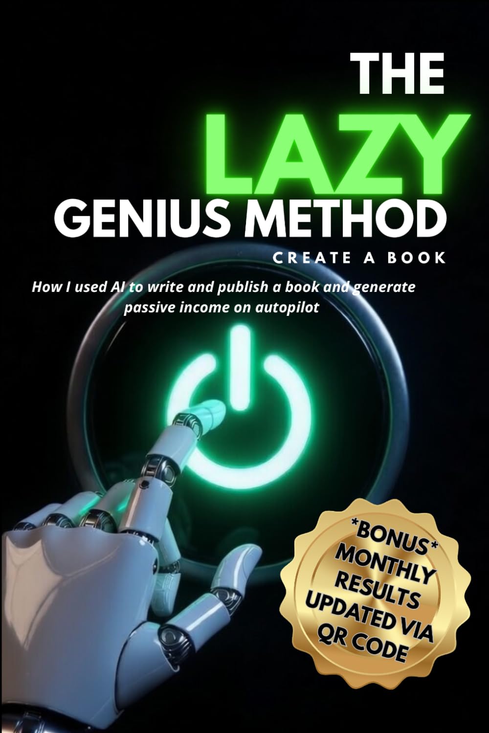 The Lazy Genius Method: How I Used AI to Write and Publish a Book and Generate Passive Income on Autopilot