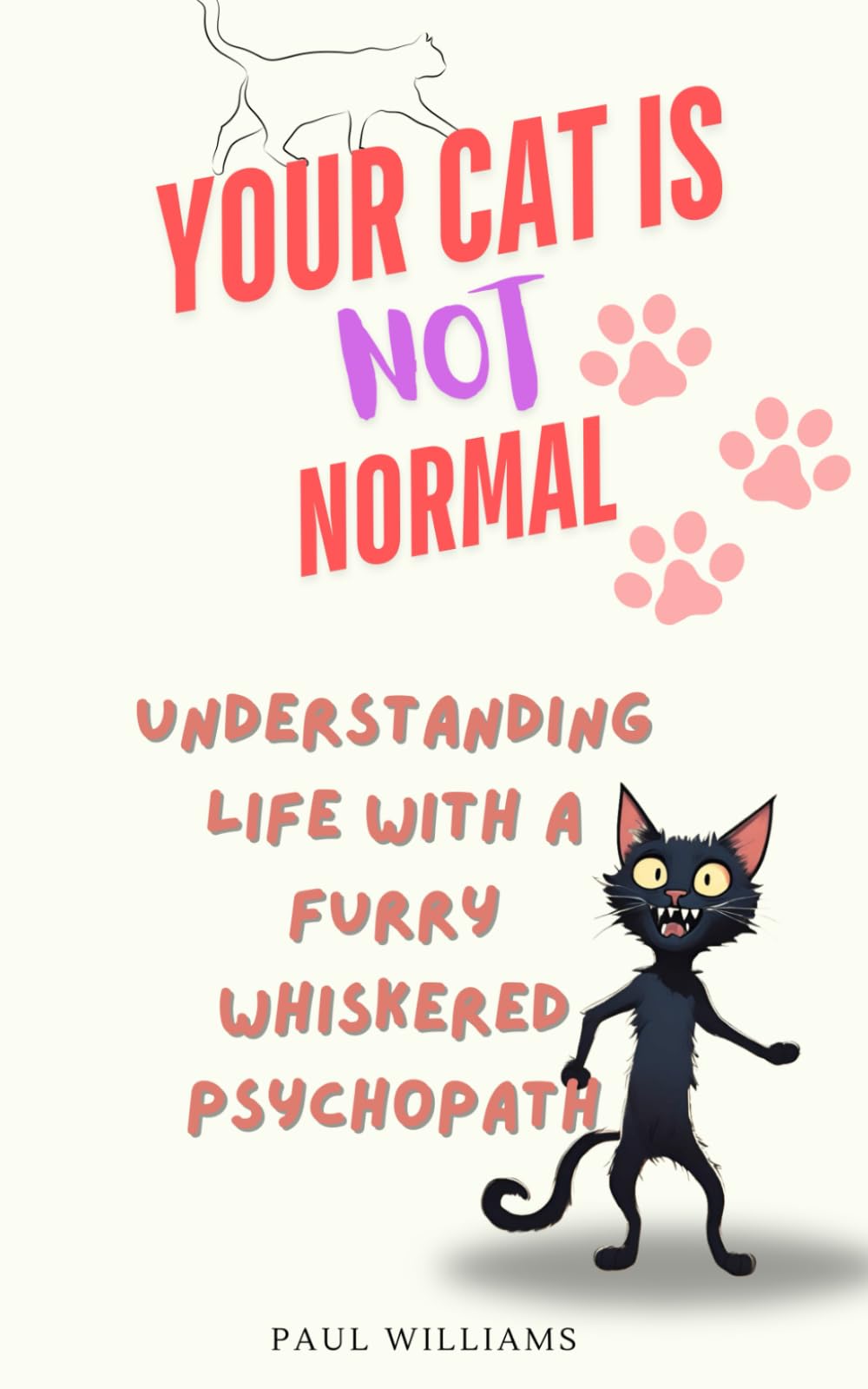 Your Cat Is Not Normal: Understanding Life With A Furry Whiskered Psychopath