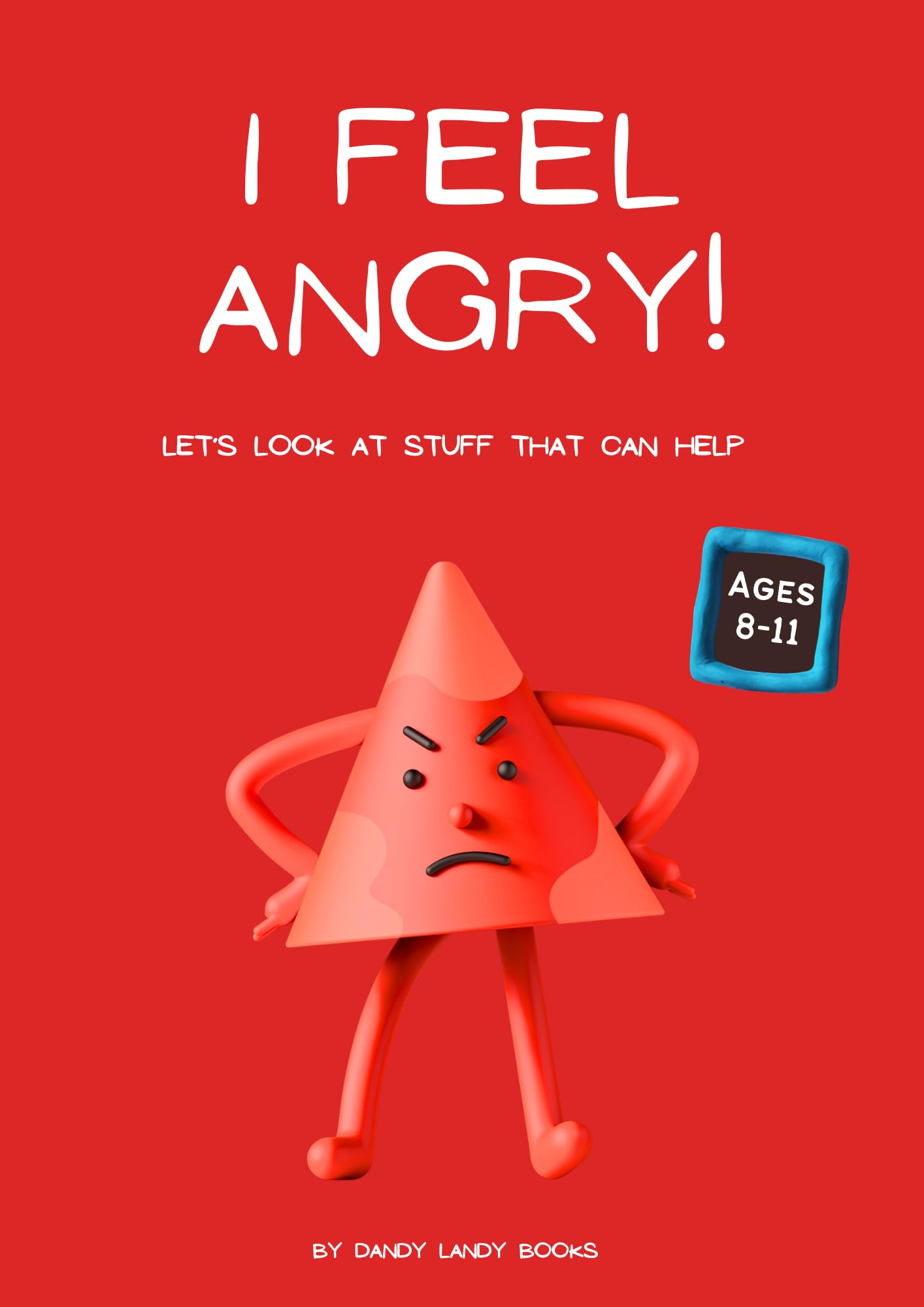 I feel Angry! Ages 8-11- Helping kids cope: A gentle approach to managing angry emotions