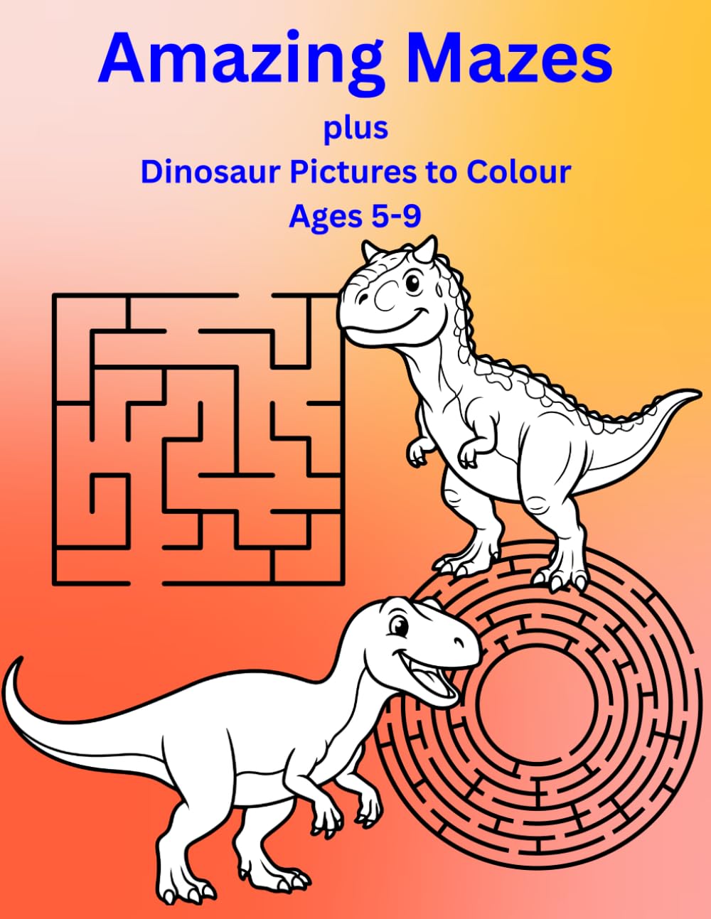 My Big Activity Book Mazes and Dinosaurs: Ages 5-9 Dinosaur pictures to color 55 Mazes