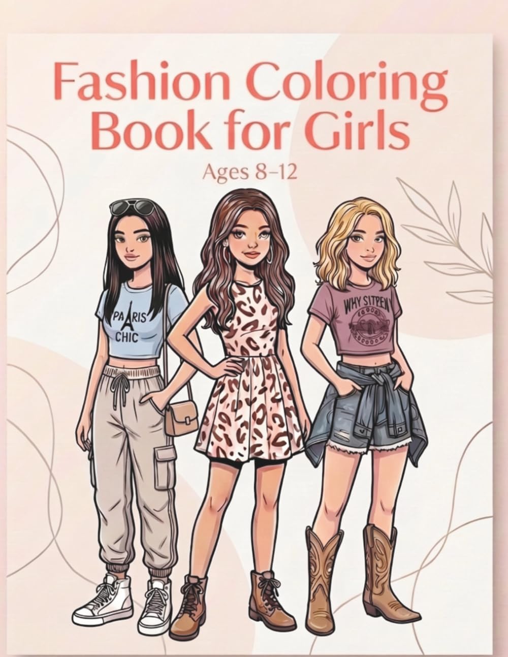 Fashion Coloring Book for Girls Ages 8-12: Fun, Screen-Free Creative Activity for Tween Girls | The Perfect Gift for Trendy Girls