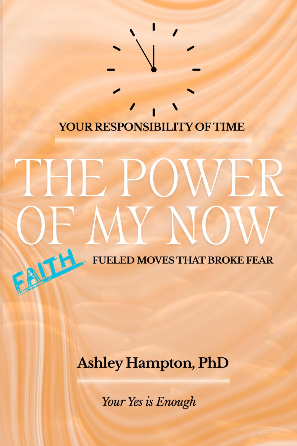 The Power of My Now: Faith-Fueled Moves That Broke Fear