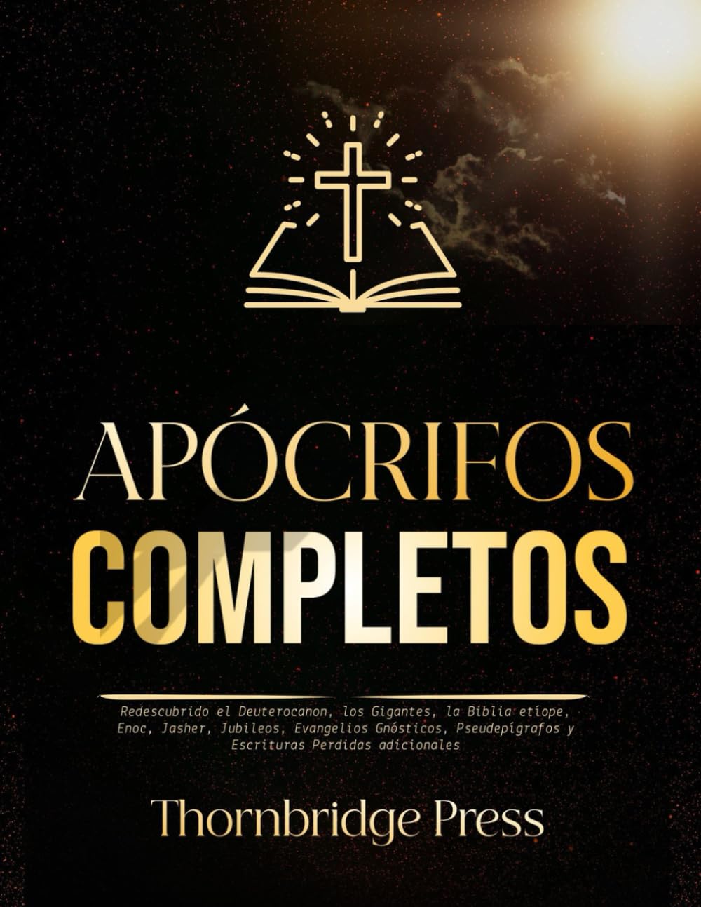 APÓCRIFOS COMPLETOS: Redescubrido el Deuterocanon, los Gigantes, la Biblia etíope, Enoc, Jasher, Jubileos, Evangelios Gnósticos, Pseudepígrafos y Escrituras Perdidas adicionales