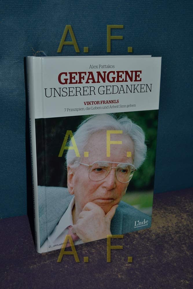 Gefangene unserer Gedanken: Viktor Frankls 7 Prinzipien, die Leben und Arbeit Sinn geben