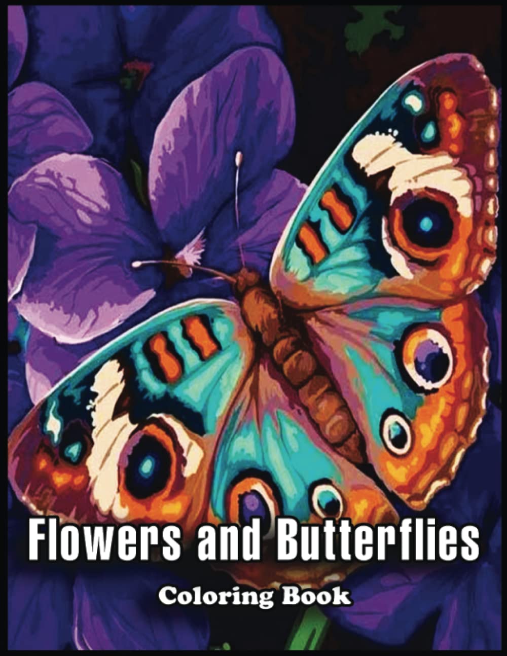 Flowers And Butterflies Coloring Book: Enjoin the Coloring Book Craze and Unleash Your Inner Child in Flowers And Butterflies Coloring Pages