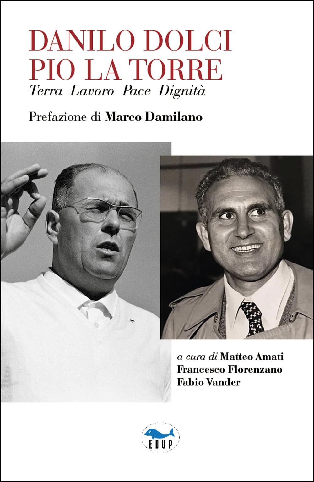 Danilo Dolci Pio La Torre. Terra Lavoro Pace Dignità - 4