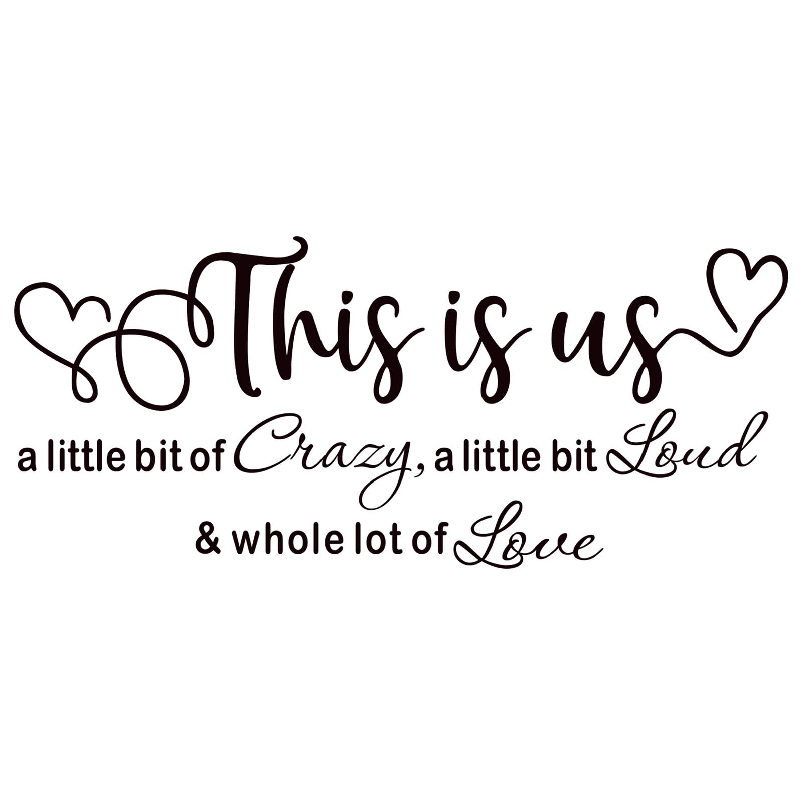 This is Us Crazy Loud Love Wall Stickers