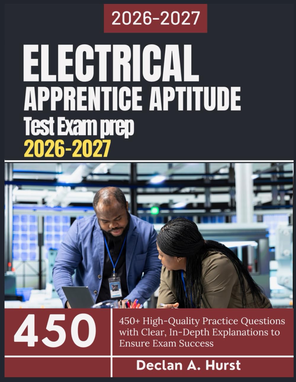 Electrical Apprentice Aptitude Test Exam Prep 2026-2027: 450+ High-Quality Practice Questions with Clear, In-Depth Explanations to Ensure Exam Success